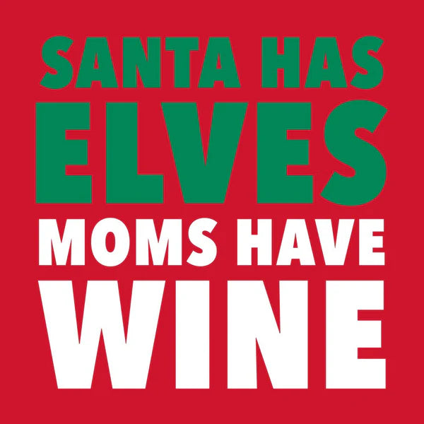 Santa Has Elves Moms Have Wine Napkins