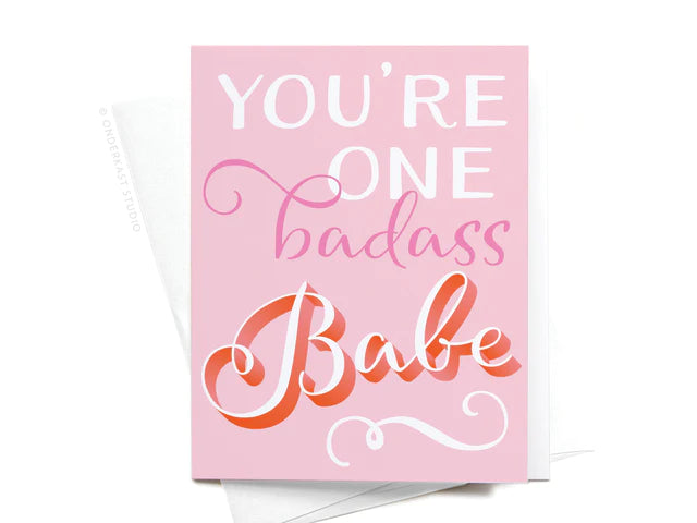 You're One Badass Babe Card